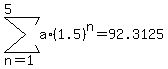 sum%28a%2A%281.5%29%5En%2Cn=1%2C5%29=92.3125