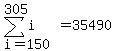 sum%28i%2Ci=150%2C305%29=35490