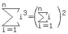 sum+%28i%5E3%2C+i+=+1%2C+n%29+=+%28sum%28i%2C+i+=+1%2C+n%29%29%5E2