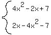 system%28+4x%5E2-2x%2B7%2C+2x-4x%5E2-7%29+