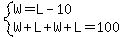 system%28+W+=+L-10%2C+W%2BL%2BW%2BL=100+%29+