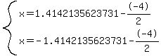 system%28+x+=+1.4142135623731--4%2F2%2C+x+=+-1.4142135623731--4%2F2+%29