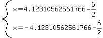 system%28+x+=+4.12310562561766-6%2F2%2C+x+=+-4.12310562561766-6%2F2+%29