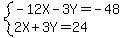 system(-12X - 3Y = -48 ,  
2X + 3Y = 24)
