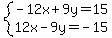 system(-12x+9y=15,12x-9y=-15)