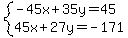system%28-45x%2B35y=45%2C45x%2B27y=-171%29