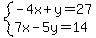 system(-4x+y=27,7x-5y=14)