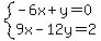 system%28-6x%2By=0%2C9x-12y=2%29