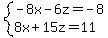 system(-8x-6z=-8,8x+15z=11)
