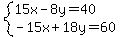system(15x-8y=40,-15x+18y=60)