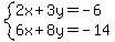 system%282x%2B3y=-6%2C6x%2B8y=-14%29