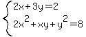 system%282x%2B3y=2%2C%0D%0A2x%5E2%2Bxy%2By%5E2=8%29