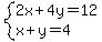 system%282x%2B4y=12%2Cx%2By=4%29