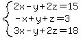 system%282x-y%2B2z=15%2C-x%2By%2Bz=3%2C3x-y%2B2z=18%29