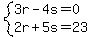 system(3r-4s=0,2r+5s=23)