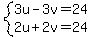 system%283u+-+3v+=+24%2C%0D%0A++++++++++2u+%2B+2v+=+24%0D%0A%29