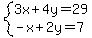 system%283x%2B4y=29%2C-x%2B2y=7%29