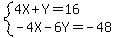 system(4X + Y = 16 ,  
-4X - 6Y = -48)