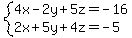 system%284x+-+2y+%2B+5z+=+-16%2C2x+%2B+5y+%2B+4z+=+-5%29