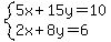 system%285x%2B15y=10%2C2x%2B8y=6%29