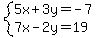 system%285x%2B3y=-7%2C7x-2y=19%29