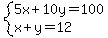 system%285x+%2B+10y+=+100%2C+x+%2B+y+=+12%29