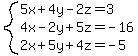 system%285x+%2B+4y+-+2z+=+3%2C4x+-+2y+%2B+5z+=+-16%2C2x+%2B+5y+%2B+4z+=+-5%29