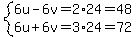 system%286u+-+6v+=+2%2A24+=+48%2C%0D%0A++++++++++6u+%2B+6v+=+3%2A24+=+72%0D%0A%29