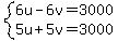 system%286u+-+6v+=+3000%2C%0D%0A++++++++++5u+%2B+5v+=+3000%0D%0A%29