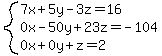 system%287x%2B5y-3z=16%2C0x-50y%2B23z=-104%2C0x%2B0y%2Bz=2%29