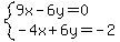 system%289x+-+6y+=+0%2C%0D%0A-4x+%2B+6y+=+-2%29