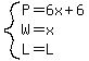 system(P=6x+6,W=x,L=L)