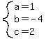 system(a=1,b=-4,c=2)