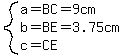 system(a=BC=9cm,b=BE=3.75cm,c=CE)