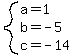 system(a=1,b=-5,c=-14)
