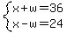 system%28x%2Bw=36%2Cx-w=24%29