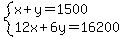 system(x+y=1500,12x+6y=16200)