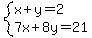 system(x+y=2,7x+8y=21)