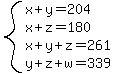 system(x+y=204,x+z=180,x+y+z=261,y+z+w=339)