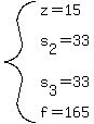 system(z = 15,
s[2] = 33,
s[3] = 33,
f=165)