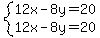 system+%2812x+-+8y+=+20%2C%0D%0A+++++++++++12x+-+8y+=+20%0D%0A%29