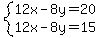 system+%2812x+-+8y+=+20%2C%0D%0A+++++++++++12x+-+8y+=+15%0D%0A%29