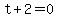 t+2=0