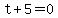 t+5=0
