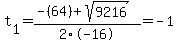 t%5B1%5D+=+%28-%2864%29%2Bsqrt%28+9216+%29%29%2F2%5C-16+=+-1