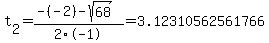 t%5B2%5D+=+%28-%28-2%29-sqrt%28+68+%29%29%2F2%5C-1+=+3.12310562561766