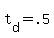 t%5Bd%5D+=+.5