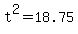 t^2 = 18.75