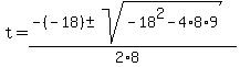 t+=+%28-%28-18%29+%2B-+sqrt%28+-18%5E2+-+4%2A+8+%2A+9+%29%29%2F%282%2A8%29+