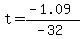 t = (-1.09)/(-32) 